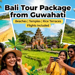 Bali tour package from Guwahati